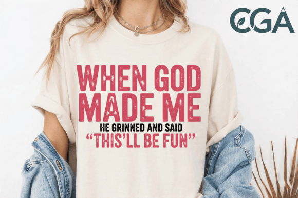 Download When God Made Me He Said PNG - Premium Bundle